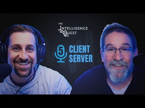 Client-Server: Stability, Failure, Real-World Tradeoffs | the Intelligence Quest Podcast Ep. 5