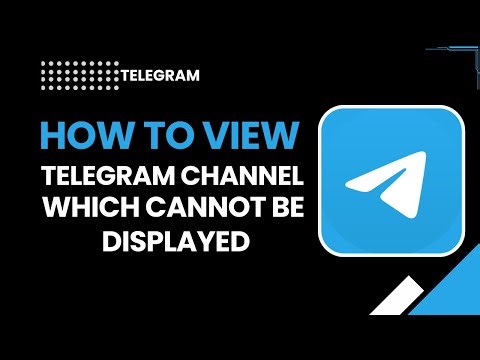 How to View Telegram Channel That Cannot Be Displayed | Quick Fix Guide