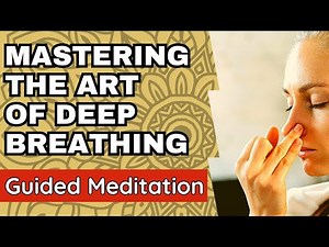 Mastering the Art of Deep Breathing: A Guided Meditation Tutorial