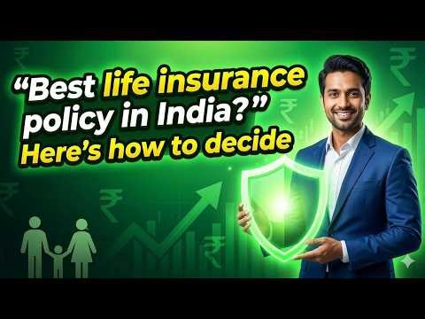 Best Life Insurance Policy in India? How to Choose the Right One