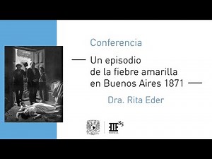 Conferencia "Un episodio de la fiebre amarilla en Buenos Aires 1871"