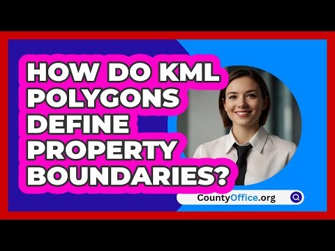 How Do KML Polygons Define Property Boundaries? - CountyOffice.org