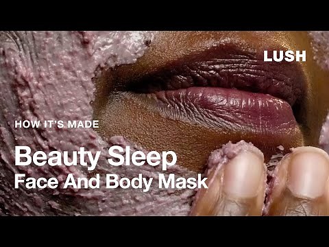 Lush How It's Made: Beauty Sleep Face And Body Mask