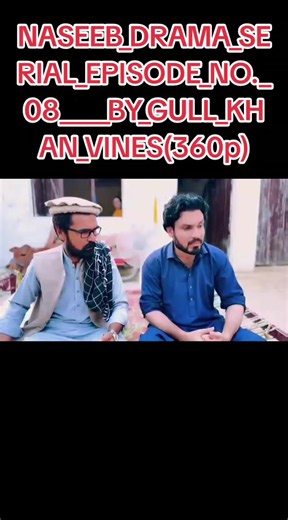NASEEB_DRAMA_SERIAL_EPISODE_NO._08____BY_GULL_KHAN_VINES(360p)#NaseebDramaserial #Yakeendrama #Naseebdrama #flyppppppppppppppppppppppppppppppp