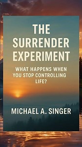 The Surrender Experiment By Micheal A Singer Book Short Summary..
