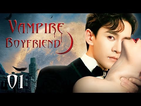 Vampire Boyfriend - 01｜'Vampire' With Super Powers Falls In Love With Human Girl