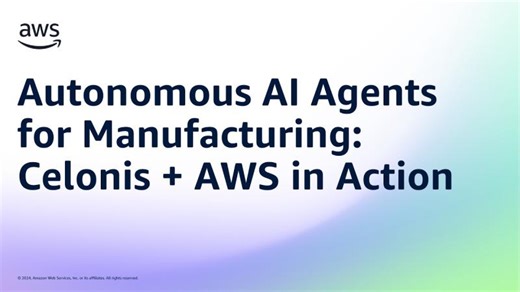 Autonomous AI Agents for Manufacturing: Celonis + AWS in Action | Amazon Web Services | Stephan Schiller