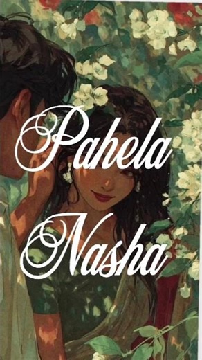 “Dil ko pehli baar samajh aaya… yeh feeling kya hoti hai Pehla Nasha, Pehla Khumaar…”