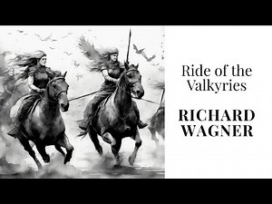 Ride of the Valkyries by Richard Wagner