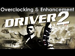 Driver 2 Overclocking & Enhancement