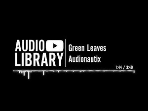 Green Leaves - Audionautix