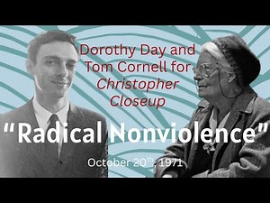 "Radical Nonviolence": An Interview with Dorothy Day and Tom Cornell