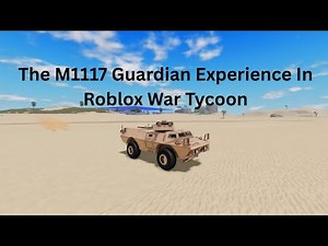 The M1117 Guardian Experience In Roblox War Tycoon