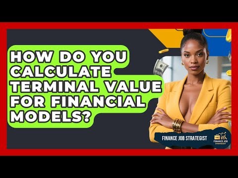 How Do You Calculate Terminal Value For Financial Models? - Finance Job Strategist
