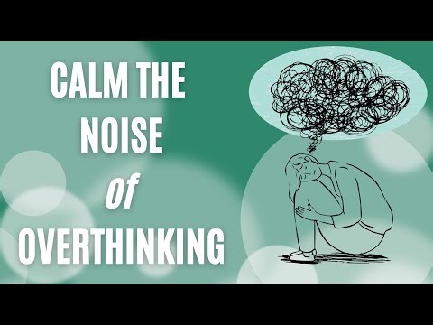 How to Calm Your Mind When You Can’t Stop Overthinking