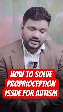 How to Solve proprioception issue for autism