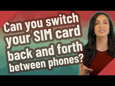 Can you switch your SIM card back and forth between phones?