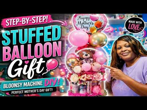 Step-by-Step Stuffed Balloon Gift | Bloonsy Machine Mother’s Day DIY