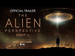 The Alien Perspective Part II / Official Trailer