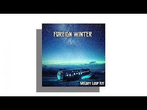 [FREE] Sample Loop Pack Foreign Winter 2021 KEY & BPM (Trap Melodies, Dark, Piano, Melodic)