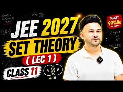Set Theory ( Lec 1 ) Basics to Advanced | JEE 2027 Class 11