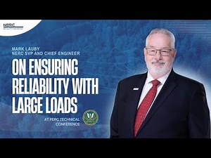 Ensuring Reliability with Large Loads | NERC’s Mark Lauby at FERC Technical Conference