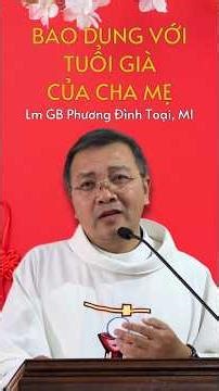 Be tolerant of your parents' old age - Fr. #GBPhươngĐìnhToại (MI)