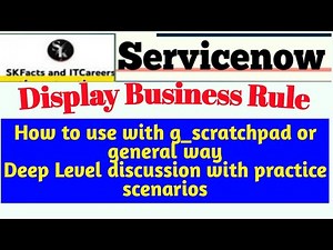 ServiceNow Display Business Rule || g_scratchpad || Easy Explain || #servicenow #businessrules