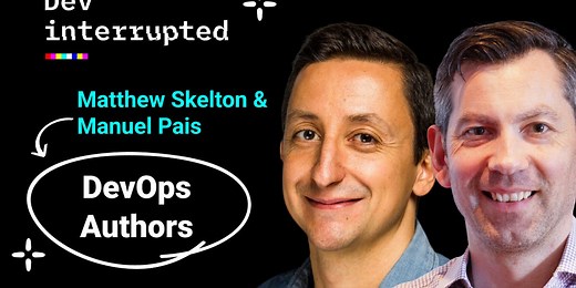 Team Topologies: Organizing Business & Technology Teams w/ authors Matthew Skelton & Manuel Pais