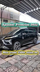 3.1K views · 39 reactions | Đưa trước 150tr là có Xpander Premium sx 2022 form mới ☎️ 0947.349.457 Xuân Phúc | Xuân Phúc Ô Tô Cũ HCM | Facebook