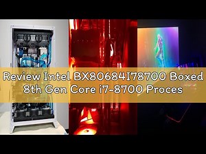 Review Intel BX80684I78700 Boxed 8th Gen Core i7-8700 Processor 3.2 6