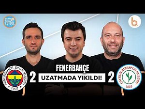 Fenerbahçe 2-2 Rizespor Post-Match Analysis | Bişar Özbey, Gökhan Dinç and Samet Süner