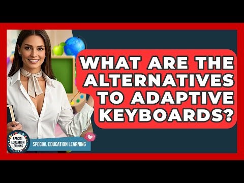 What Are The Alternatives To Adaptive Keyboards? - Special Education Learning