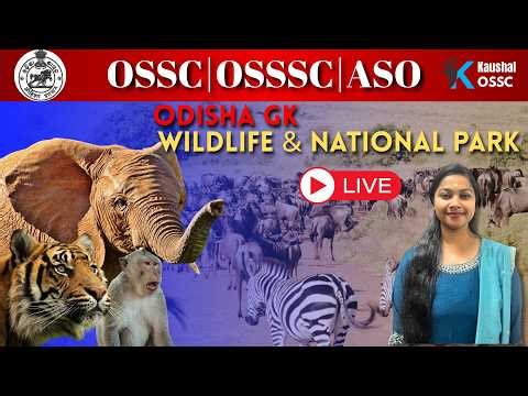 Odisha GK Live: Wildlife & National Parks | PART 2 | Targeted for OSSC, OSSSC & ASO
