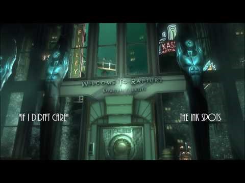 Bioshock - If I Didn't Care - The Ink Spots