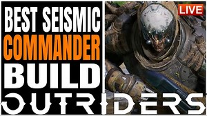 A POWERFUL SEISMIC COMMANDER BUILD U CAN MAKE!! | Games with viewers – Outriders