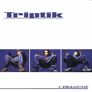 Triptik - L'Ébauche