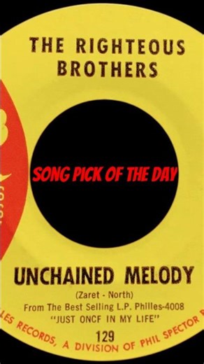 The Righteous Brothers “Unchained Melody” is #songpickoftheday
