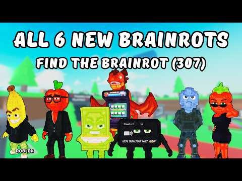 How To Get All 6 New Brainrots in Find the Brainrot (307) | Roblox