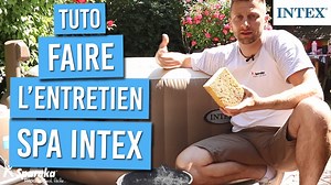 Comment faire l'entretien d'un spa INTEX ?