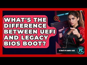 What's The Difference Between UEFI And Legacy BIOS Boot? - Ultimate PC Gaming Guide