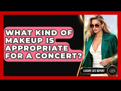 What Kind Of Makeup Is Appropriate For A Concert? - Luxury Life Report