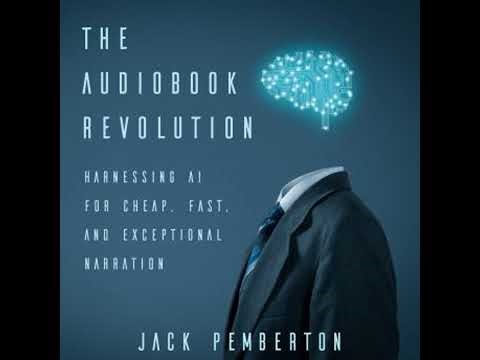 Audiobook Revolution: Harnessing AI for Cheap, Fast, and Exceptional Narration - Jack Pemberton