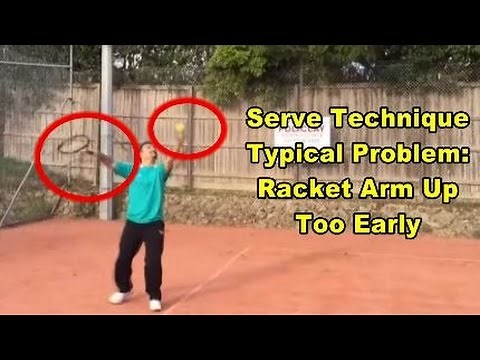 Tennis Serve Technique Problem: Racket Arm Up Too Early