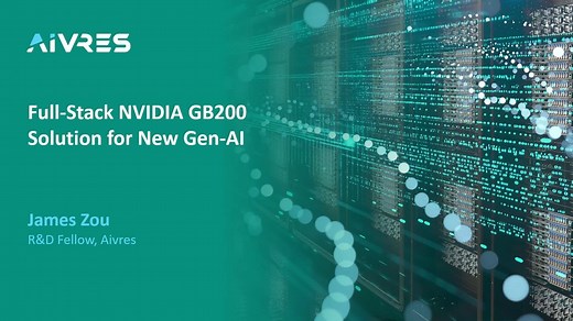 Full-stack NVIDIA GB200 Solution for New Gen-AI (Presented by Aivres) S74277 | GTC 2025 | NVIDIA On-Demand