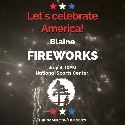 🎆 Celebrate Independence Day with Blaine! 🎆 Join us for our annual fireworks display on Thursday, July 4 at 10PM at the National Sports Center, 1700 105th Avenue NE, Blaine, MN. This event is free and open to everyone! There will be plenty of parking available, but we recommend arriving early as spots fill up fast. For more information on parking and to plan your visit, check out BlaineMN.gov/Fireworks. | City of Blaine, Minnesota, Government