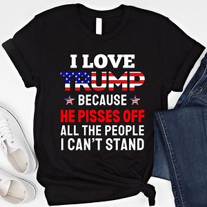I Love Trump Because He Pisses off All the People I Can't Stand Shirt Funny Trump Shirt Gift for Trump Supporters Vote Trump 2024 Sweatshirt - Etsy