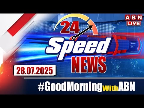 🔴LIVE: Speed News | 24 Headlines | 28-07-2025 | #morningwithabn | ABN Telugu