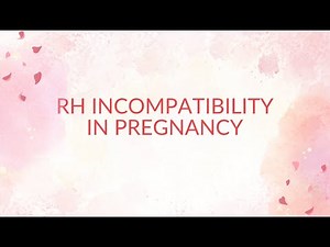 Rh Incompatibility in Pregnancy