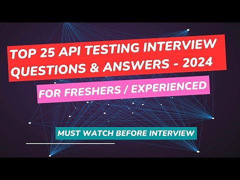2024 - Top 25 API Testing Interview Questions and Answers For Freshers & Experienced Professionals.